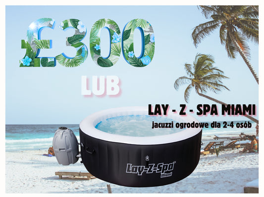 Wygraj £300 w gotówce lub Lay-Z-Spa Miami AirJet 4